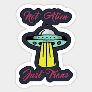 Not Alien, Just Trans Sticker